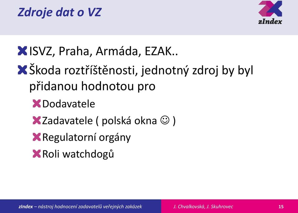 přidanou hodnotou pro Dodavatele Zadavatele (