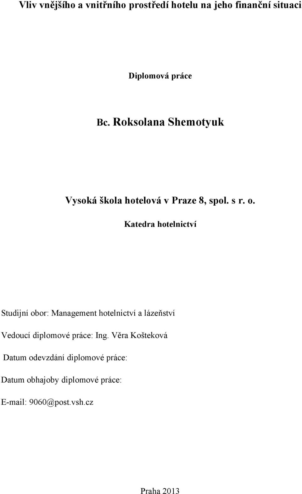 Katedra hotelnictví Studijní obor: Management hotelnictví a lázeňství Vedoucí diplomové