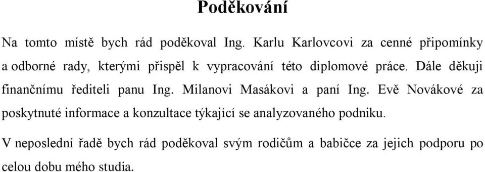 Dále děkuji finančnímu řediteli panu Ing. Milanovi Masákovi a paní Ing.