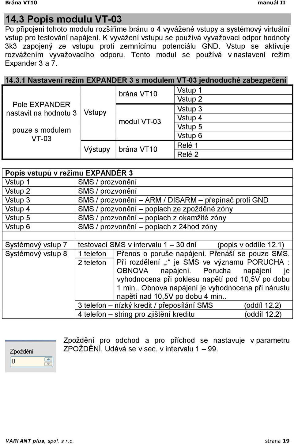 Tento modul se používá v nastavení režim Expander 3 