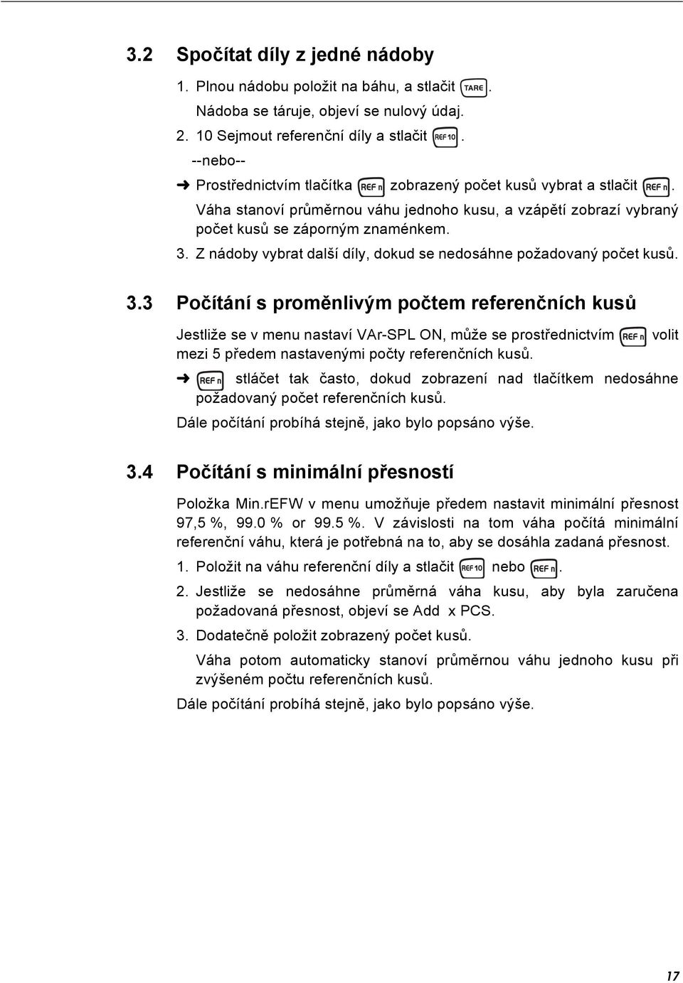 Z nádoby vybrat další díly, dokud se nedosáhne požadovaný počet kusů. 3.