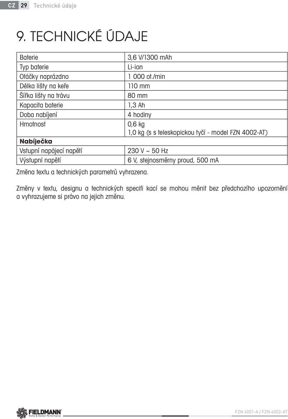 Vstupní napájecí napětí Výstupní napětí 3,6 V/1300 mah Li-ion 1 000 ot.