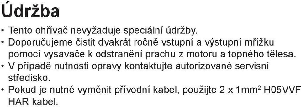 odstranění prachu z motoru a topného tělesa.