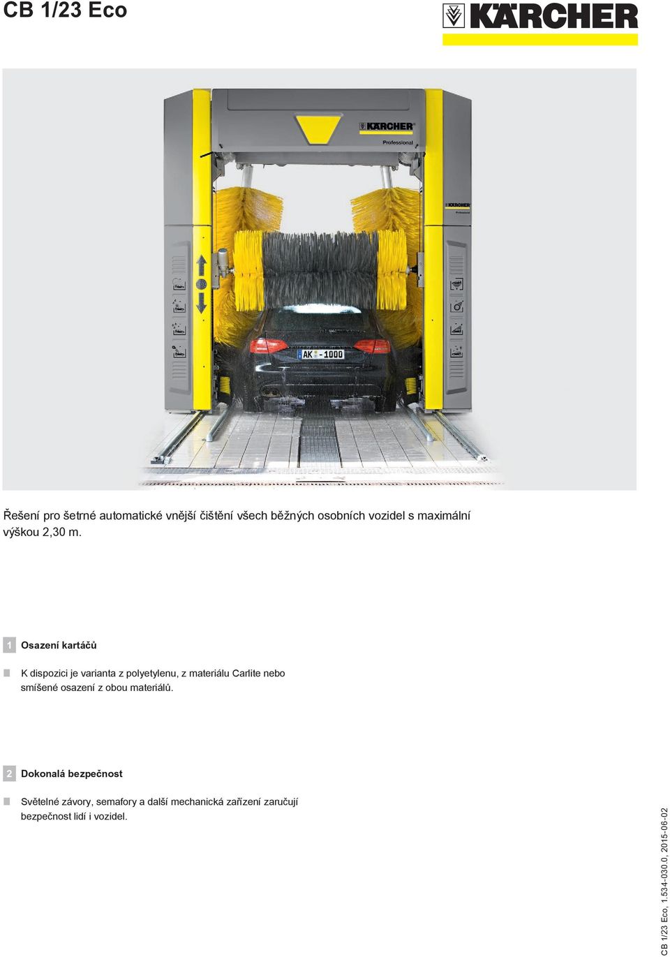 1 Osazení kartáčů K dispozici je varianta z polyetylenu, z materiálu Carlite nebo