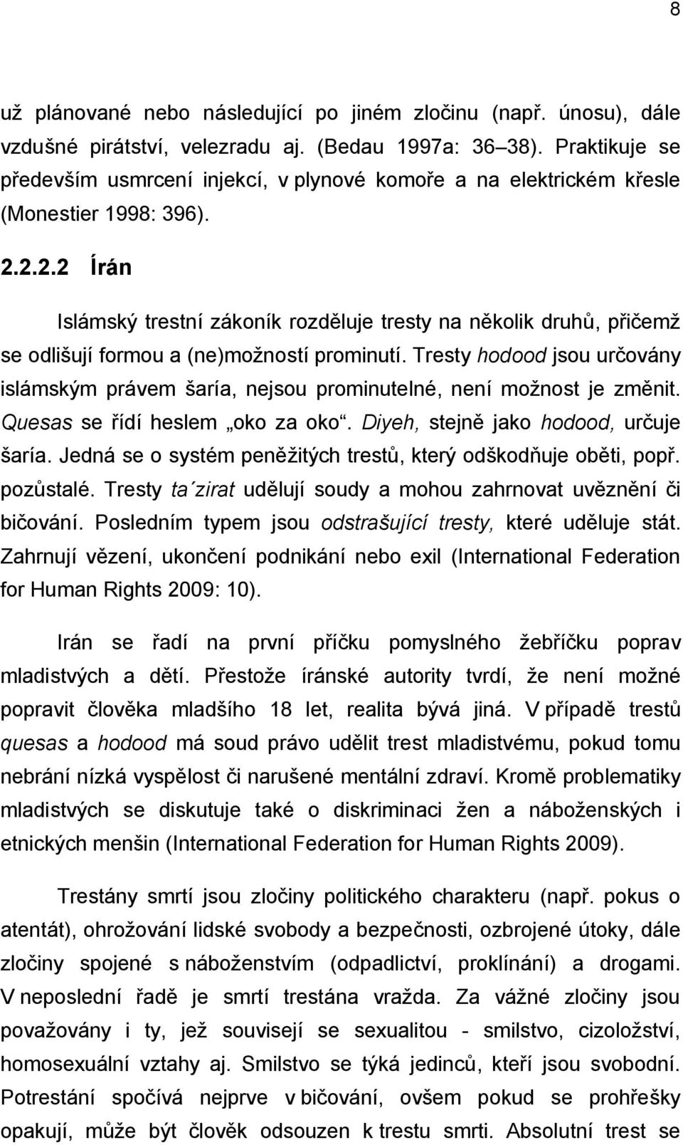 2.2.2 Írán Islámský trestní zákoník rozděluje tresty na několik druhů, přičemž se odlišují formou a (ne)možností prominutí.