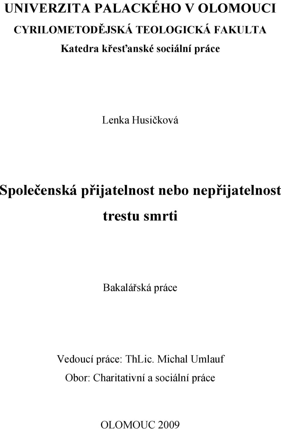 přijatelnost nebo nepřijatelnost trestu smrti Bakalářská práce