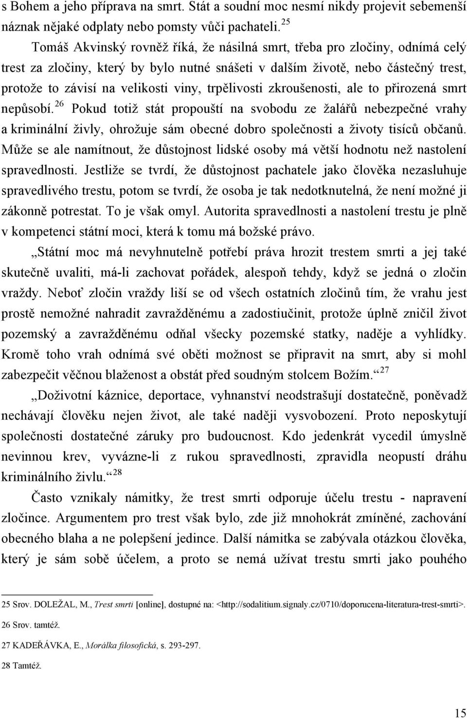 trpělivosti zkroušenosti, ale to přirozená smrt nepůsobí.