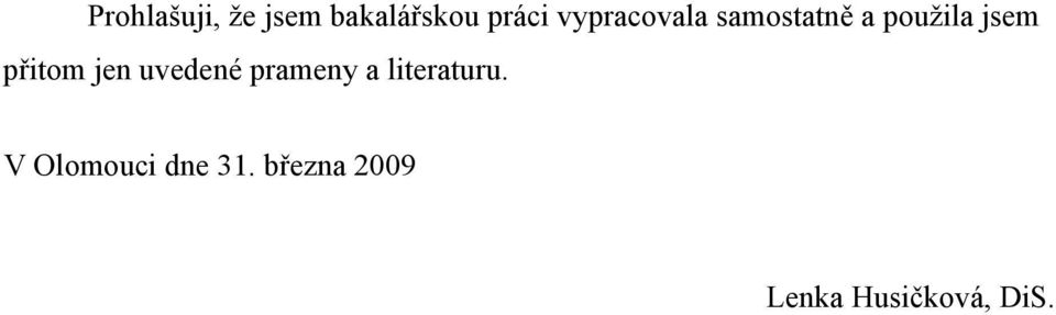 přitom jen uvedené prameny a literaturu.