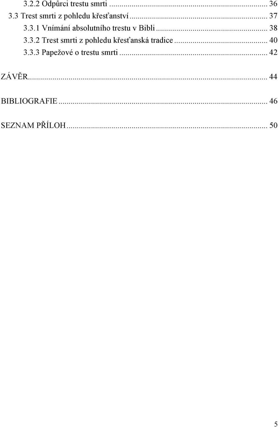 .. 38 3.3.2 Trest smrti z pohledu křesťanská tradice... 40 3.3.3 Papežové o trestu smrti.
