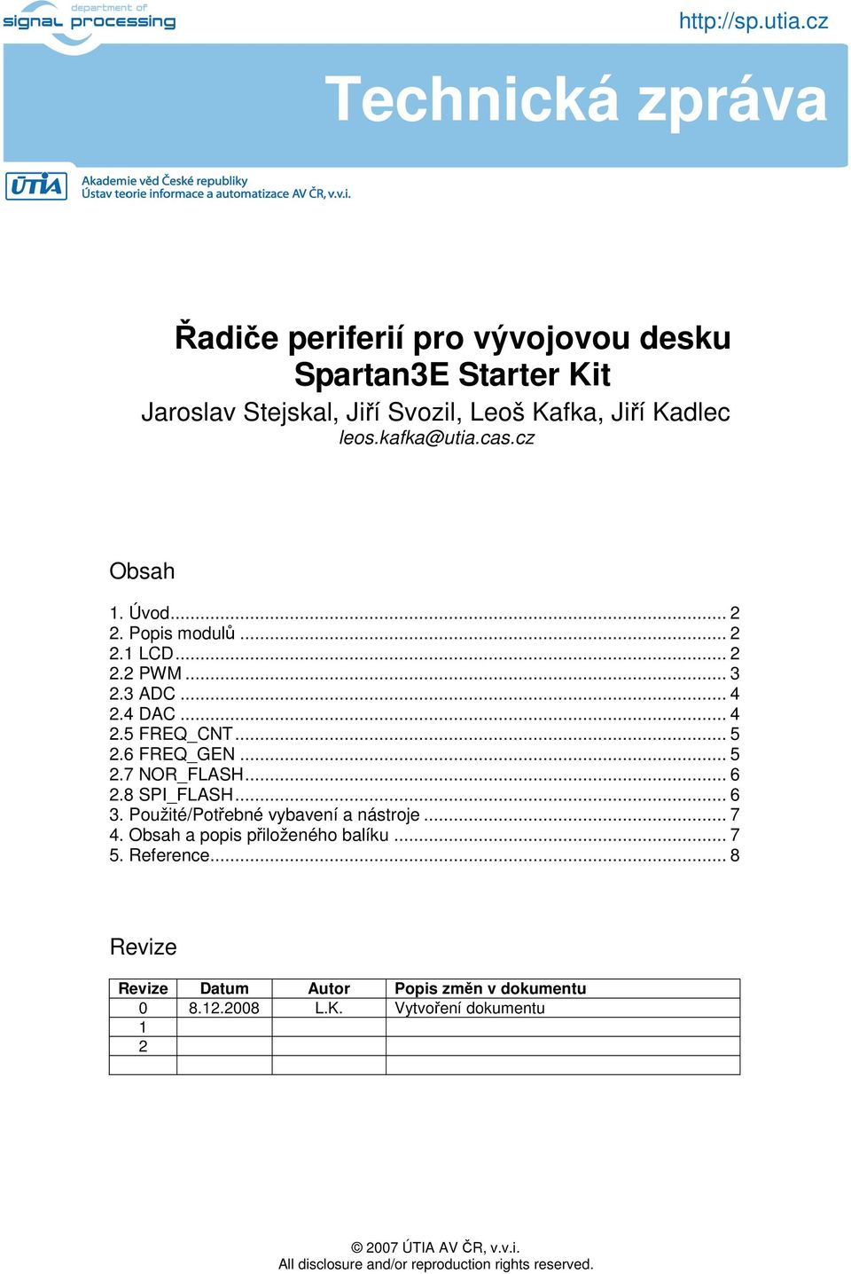 .. 5 2.6 FREQ_GEN... 5 2.7 NOR_FLASH... 6 2.8 SPI_FLASH... 6 3. Použité/Potřebné vybavení a nástroje... 7 4.