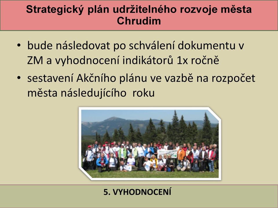 vyhodnocení indikátorů 1x ročně sestavení Akčního