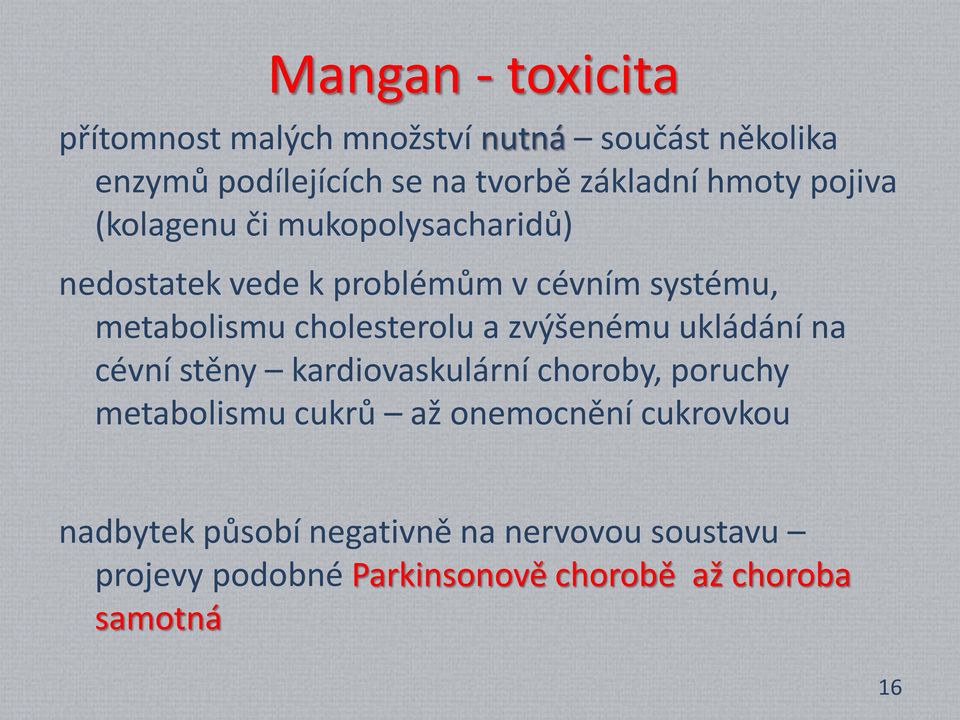 cholesterolu a zvýšenému ukládání na cévní stěny kardiovaskulární choroby, poruchy metabolismu cukrů až