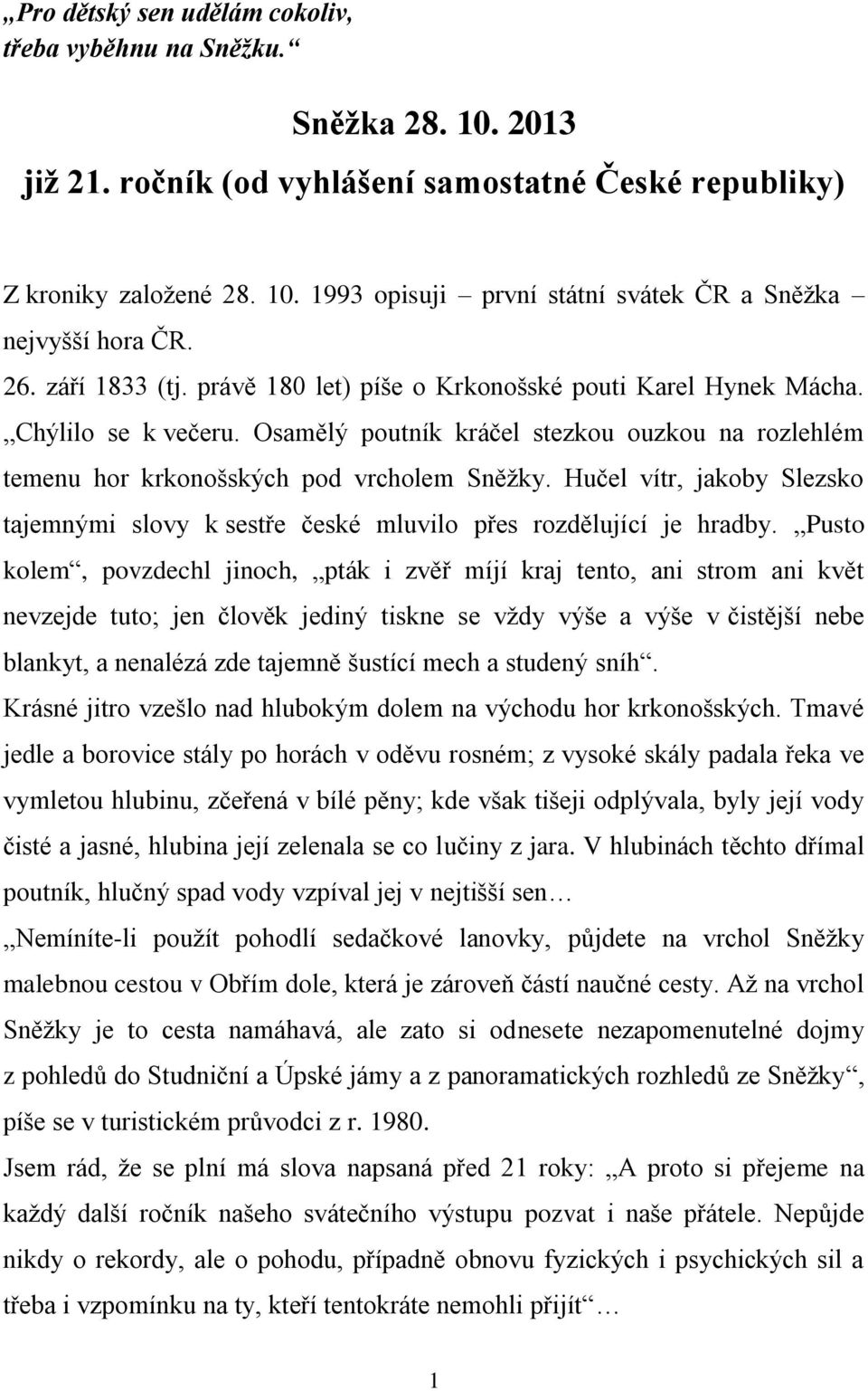 Hučel vítr, jakoby Slezsko tajemnými slovy k sestře české mluvilo přes rozdělující je hradby.