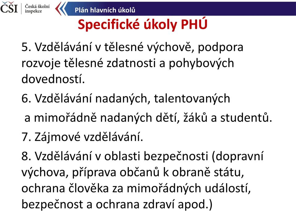 Vzdělávání nadaných, talentovaných a mimořádně nadaných dětí, žáků a studentů. 7.