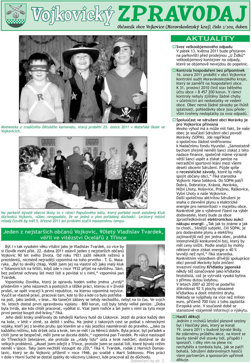 Leckterý místní mladý èlovìk by mìl 5. bøezna 2011 asi problém staèit nasazenému tempu.
