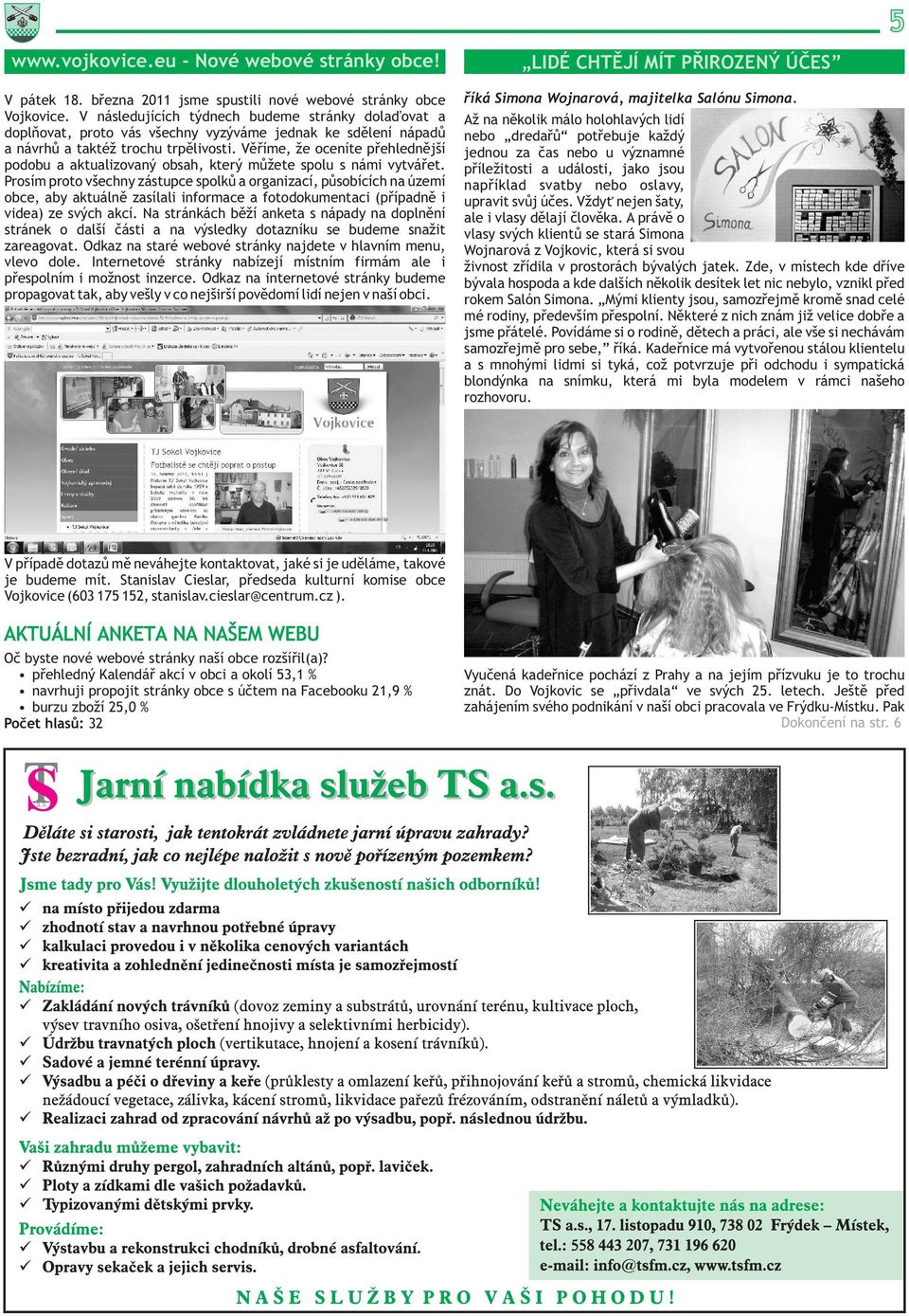 Vìøíme, že oceníte pøehlednìjší podobu a aktualizovaný obsah, který mùžete spolu s námi vytváøet.