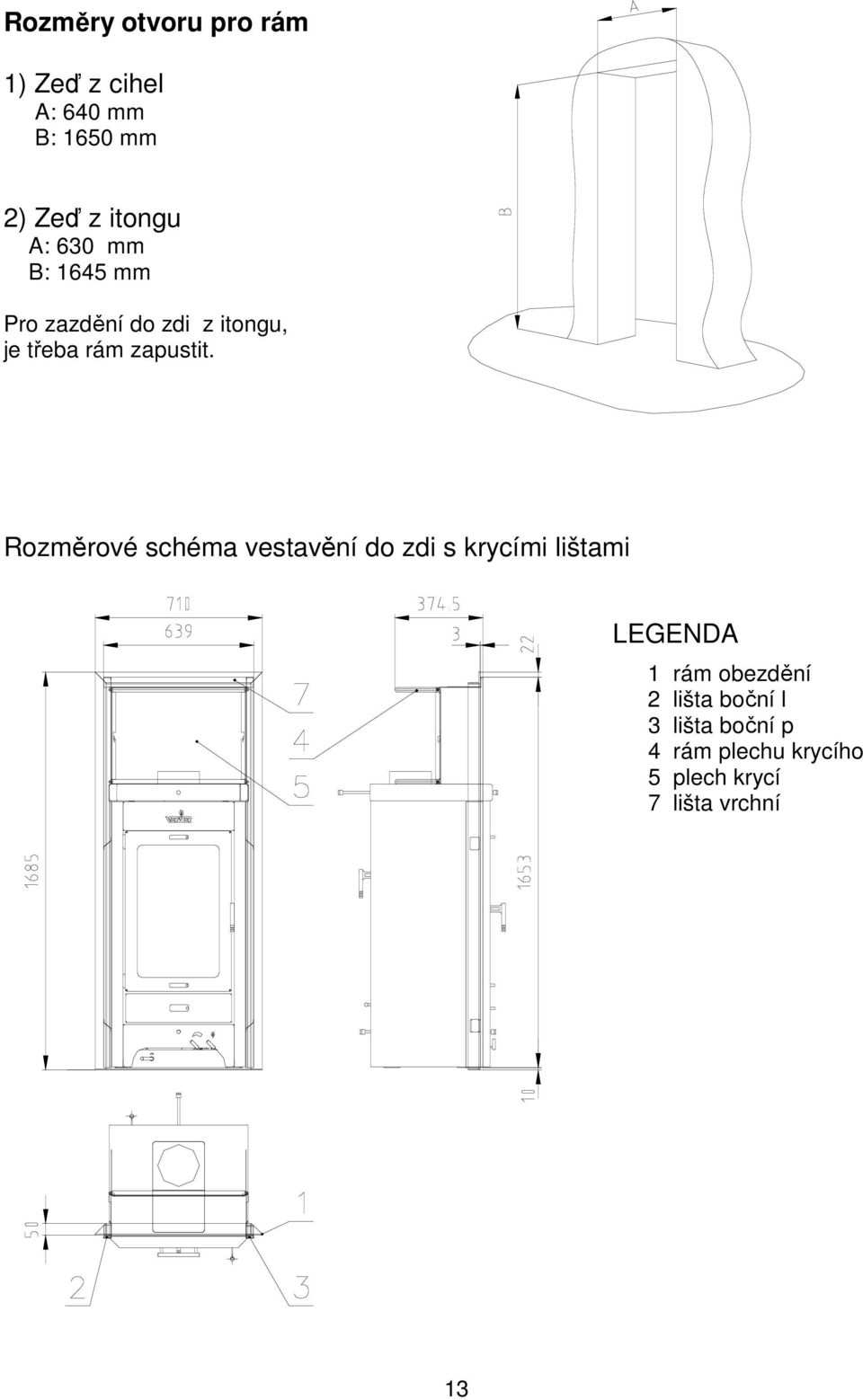 Rozměrové schéma vestavění do zdi s krycími lištami LEGENDA 1 rám obezdění 2