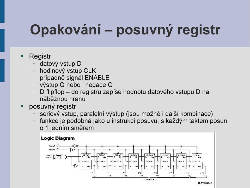 na náběžnou hranu posuvný registr seriový vstup, paralelní výstup (jsou možné i další