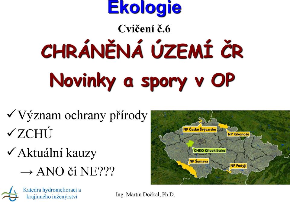 ochrany přírody ZCHÚ Aktuální kauzy ANO či NE?