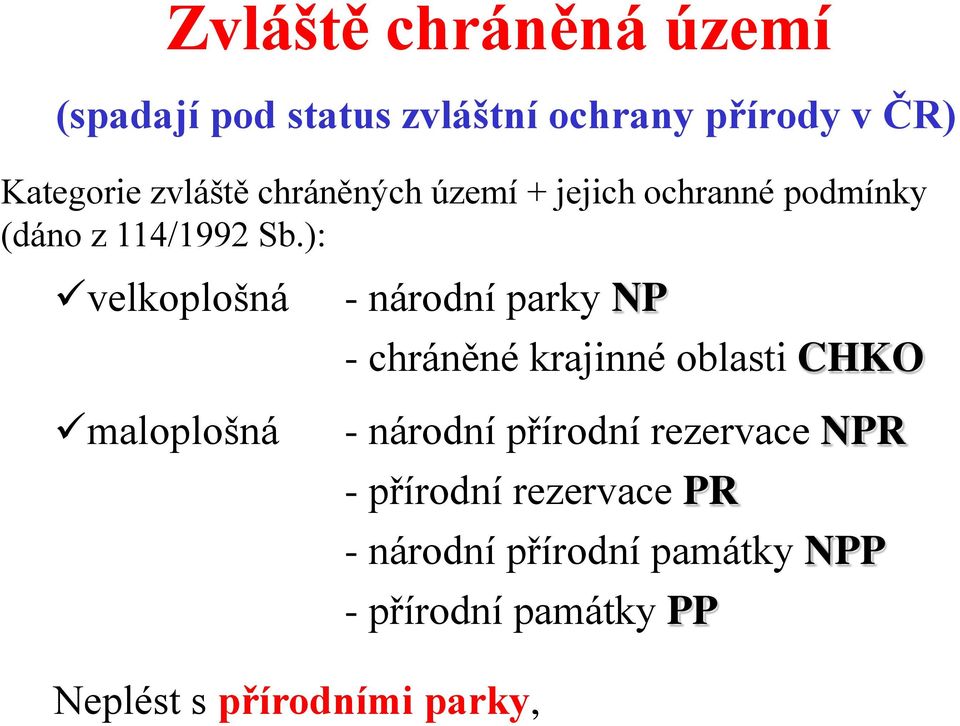 ): velkoplošná maloplošná - národní parky NP - chráněné krajinné oblasti CHKO - národní