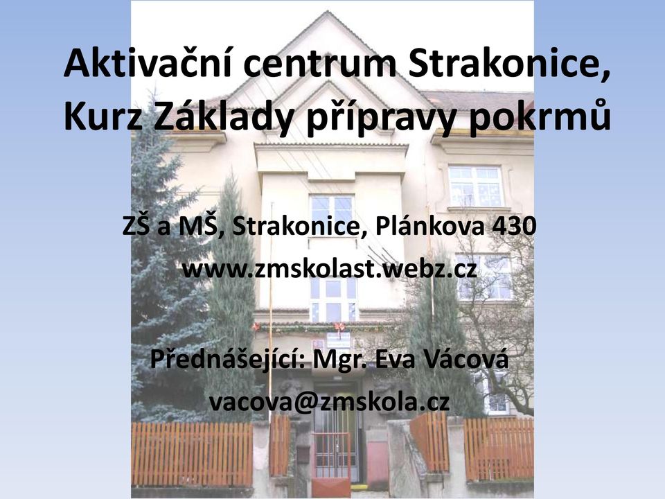 Strakonice, Plánkova 430 www.zmskolast.