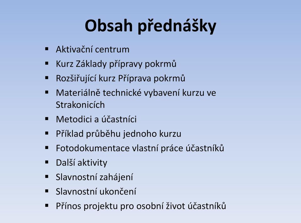 účastníci Příklad průběhu jednoho kurzu Fotodokumentace vlastní práce účastníků