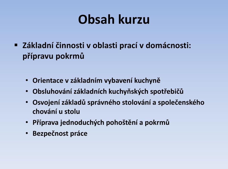 kuchyňských spotřebičů Osvojení základů správného stolování a