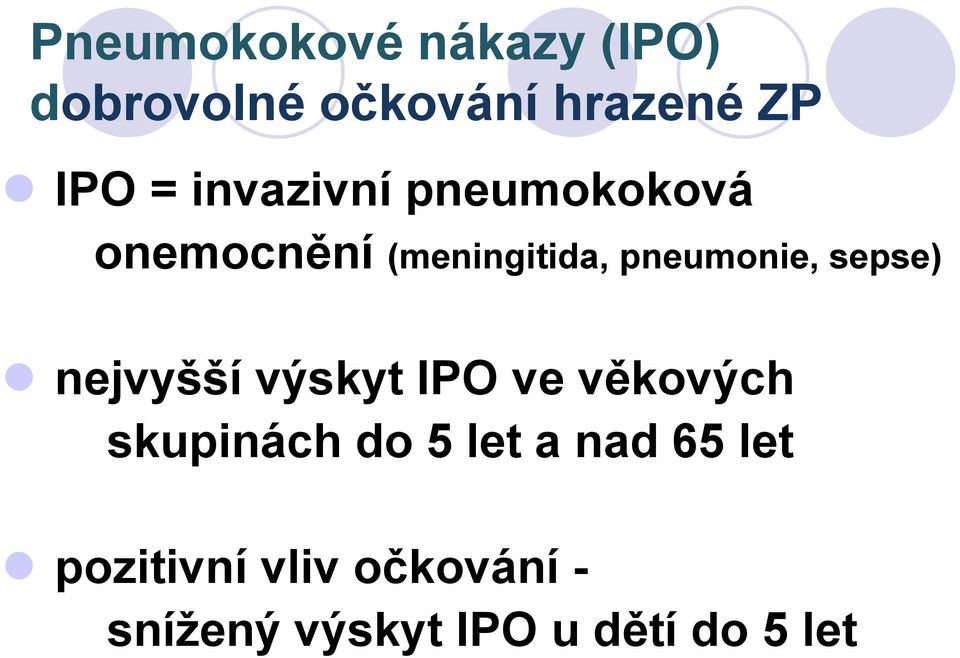 sepse) nejvyšší výskyt IPO ve věkových skupinách do 5 let a nad