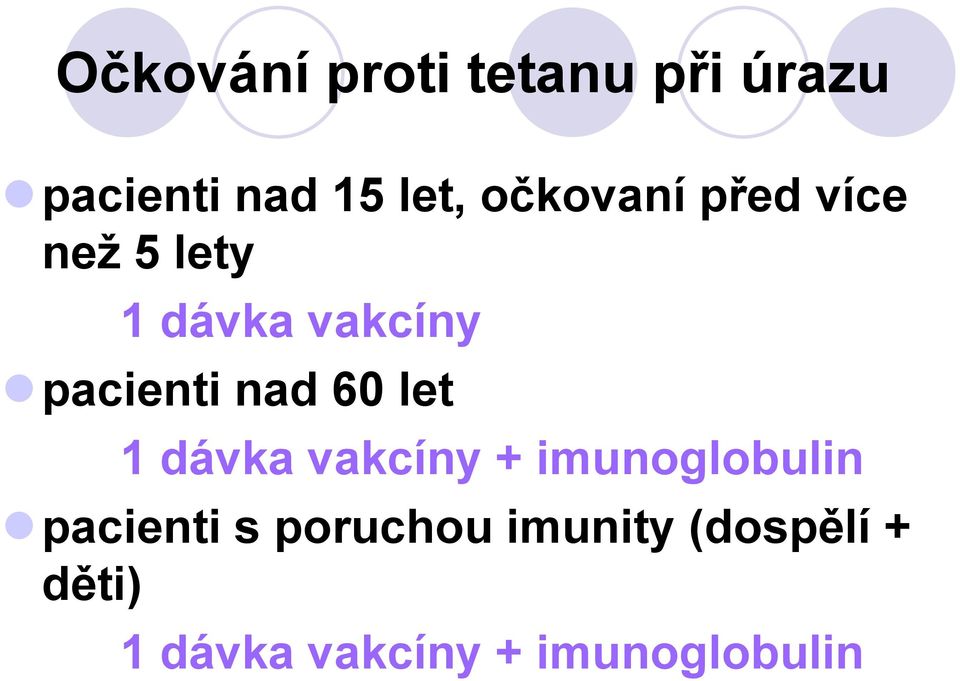 nad 60 let 1 dávka vakcíny + imunoglobulin pacienti s