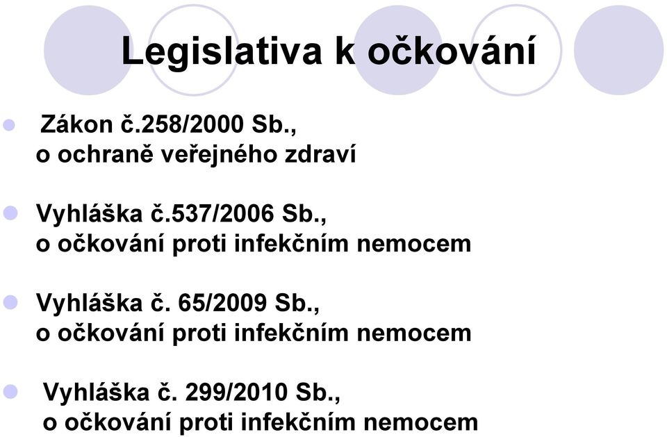 , o očkování proti infekčním nemocem Vyhláška č. 65/2009 Sb.