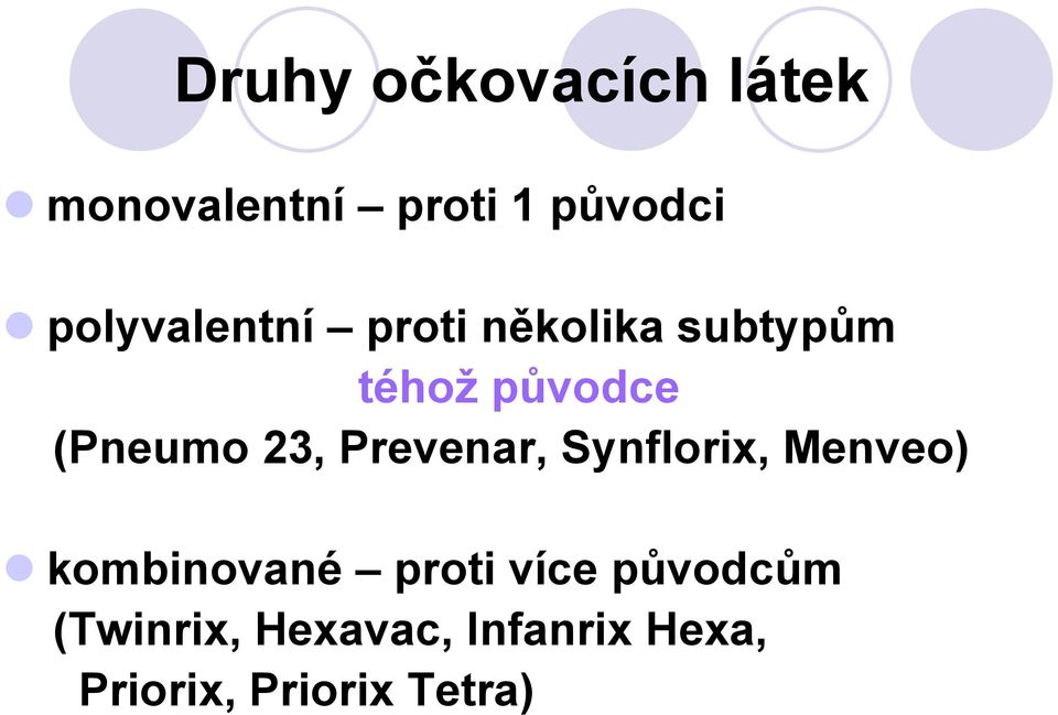 23, Prevenar, Synflorix, Menveo) kombinované proti více