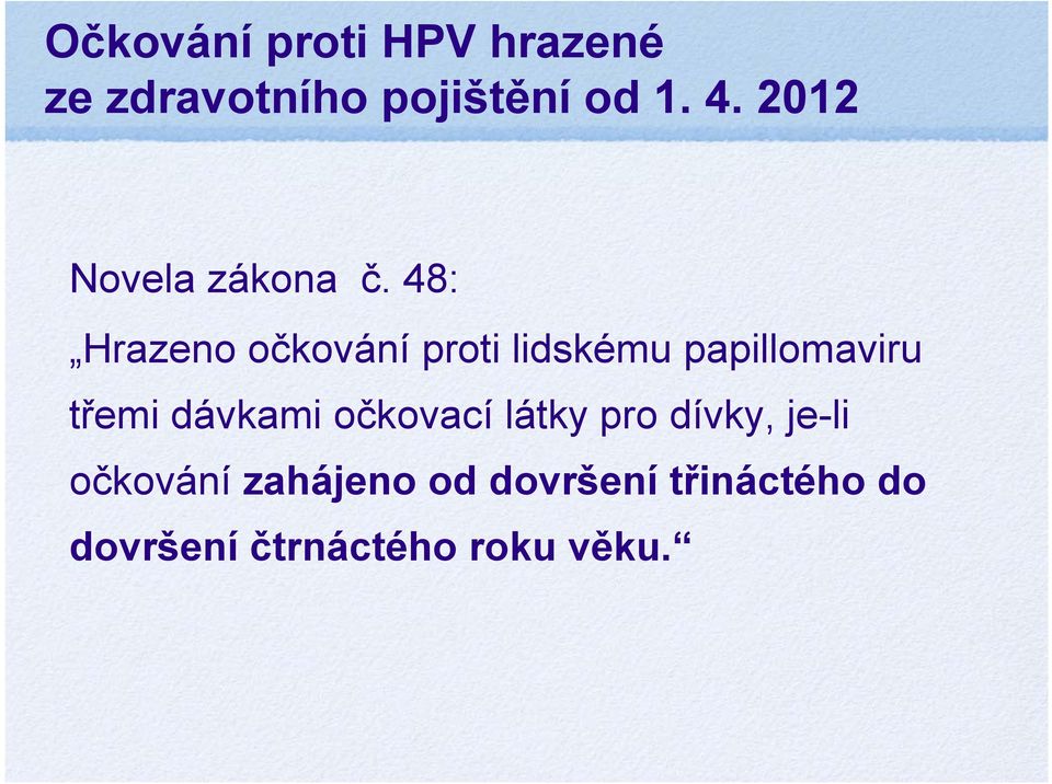 48: Hrazeno očkování proti lidskému papillomaviru třemi dávkami