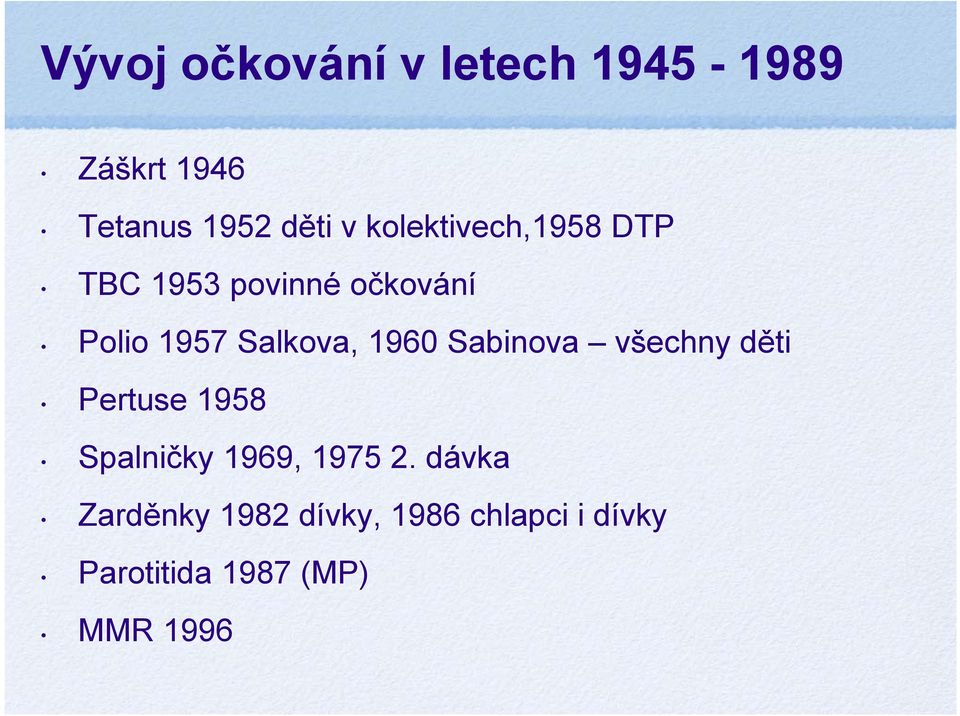 1960 Sabinova všechny děti Pertuse 1958 Spalničky 1969, 1975 2.