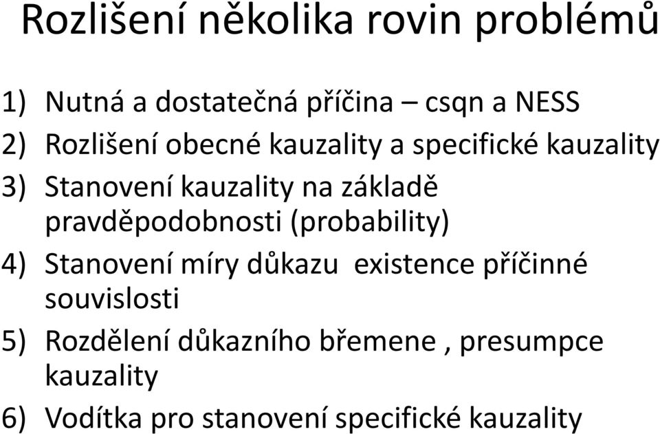 pravděpodobnosti (probability) 4) Stanovení míry důkazu existence příčinné souvislosti