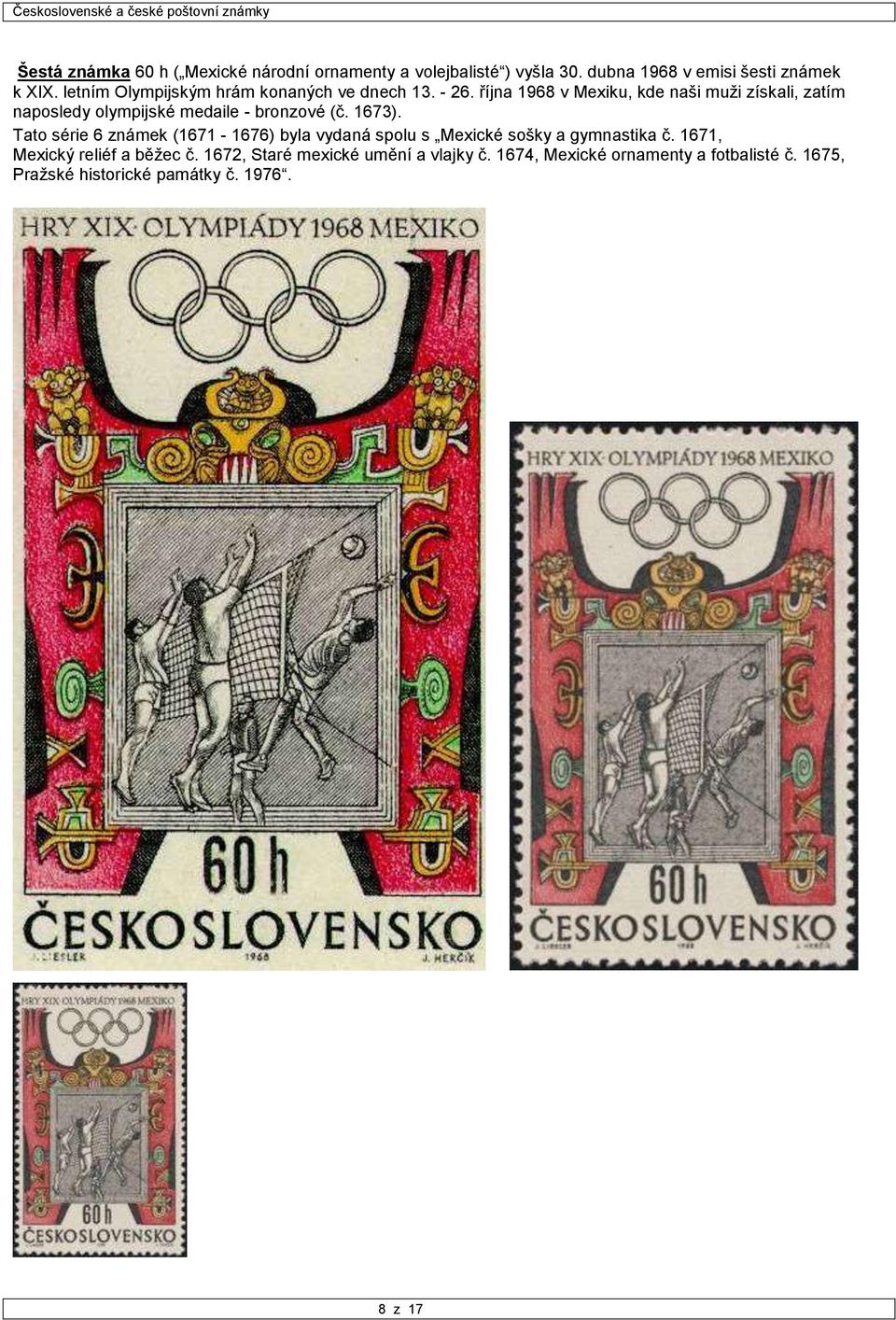 října 1968 v Mexiku, kde naši muži získali, zatím naposledy olympijské medaile - bronzové (č. 1673).