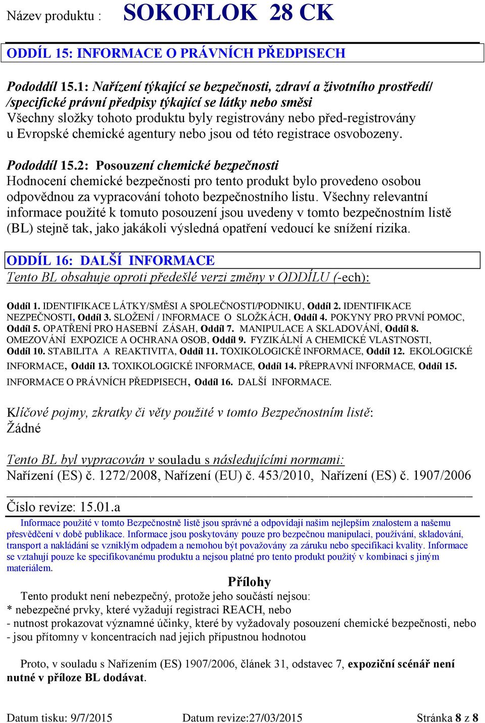 Evropské chemické agentury nebo jsou od této registrace osvobozeny. Pododdíl 15.
