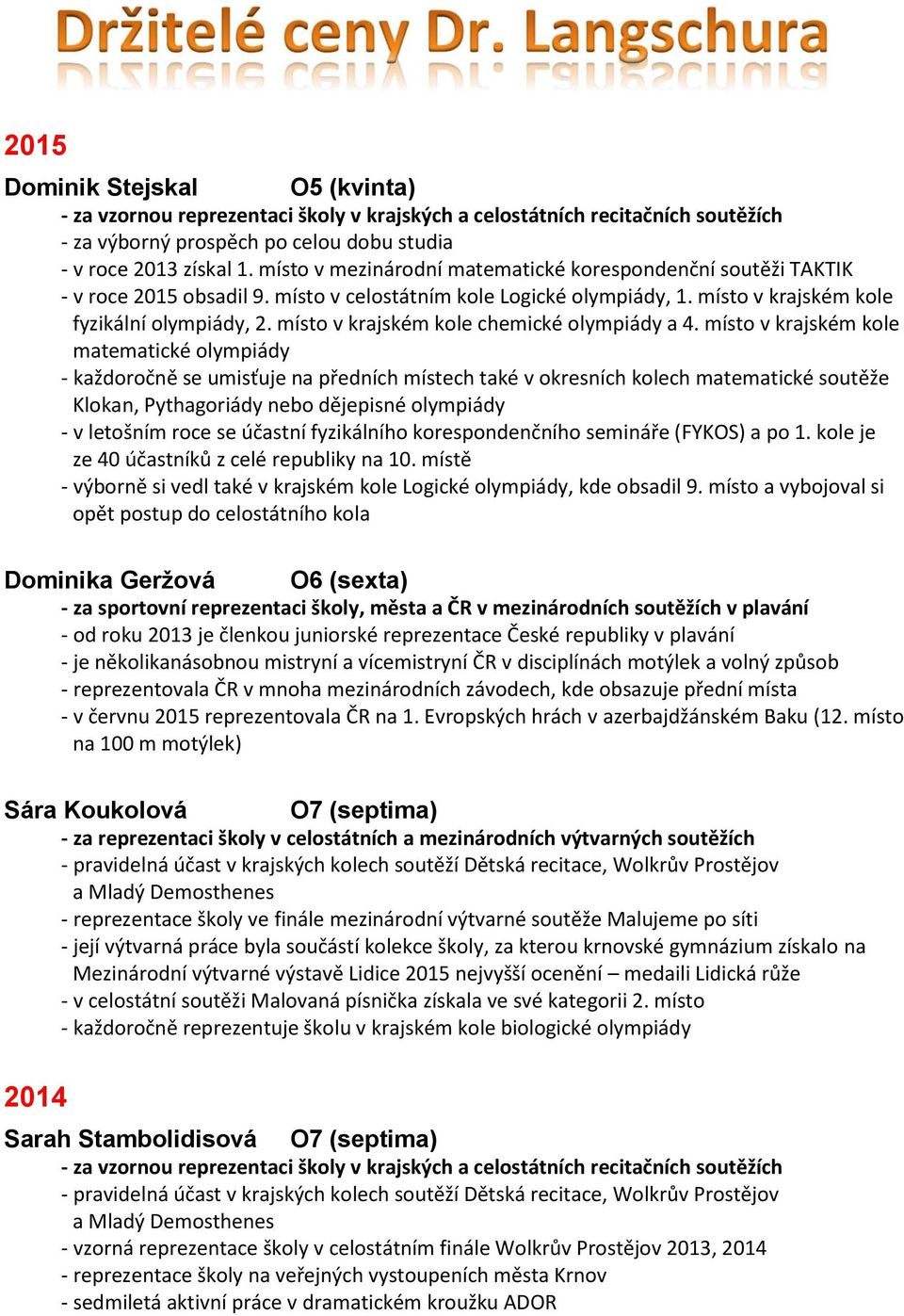 místo v krajském kole chemické olympiády a 4.