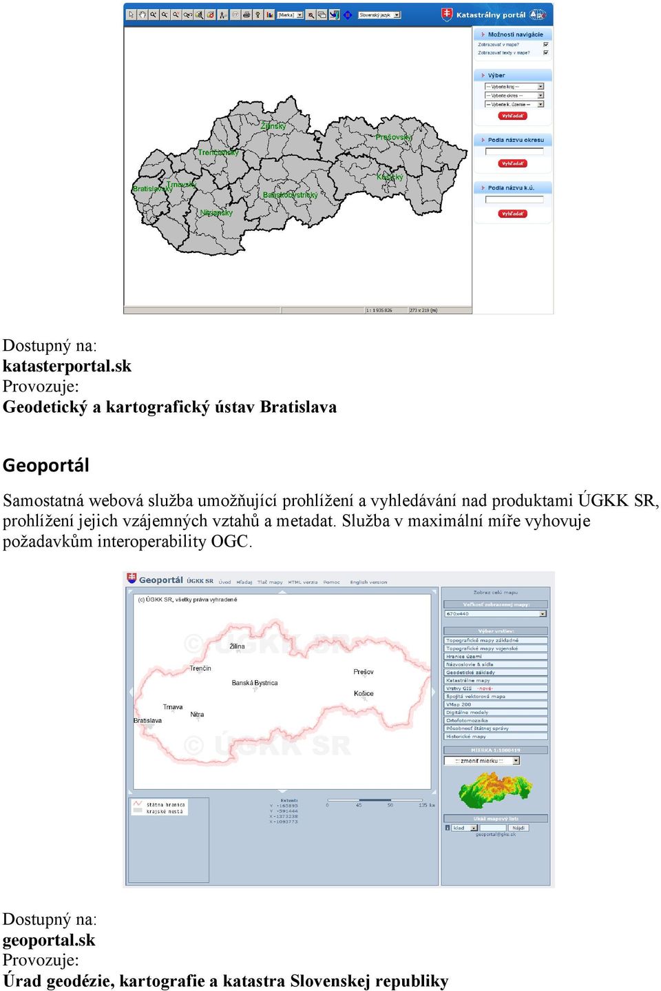 umožňující prohlížení a vyhledávání nad produktami ÚGKK SR, prohlížení jejich vzájemných vztahů a