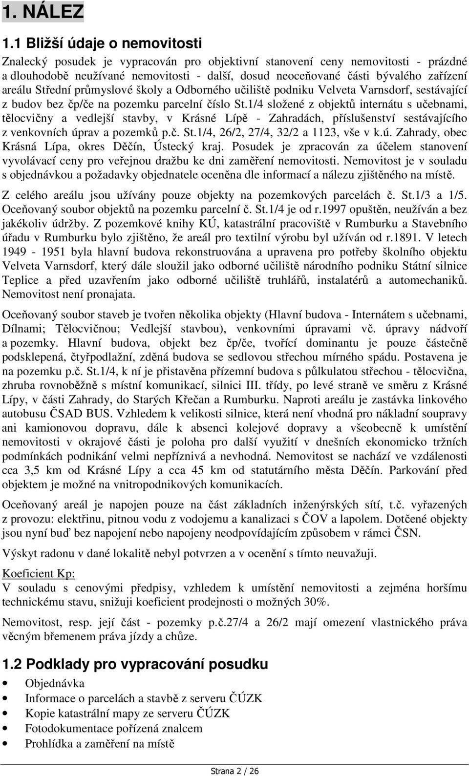areálu Střední průmyslové školy a Odborného učiliště podniku Velveta Varnsdorf, sestávající z budov bez čp/če na pozemku parcelní číslo St.