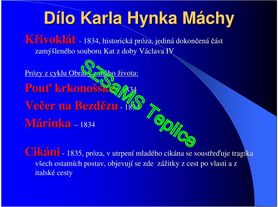 Večer na Bezdězu - 1834 Márinka 1834 Cikáni - 1835, próza, v utrpení mladého cikána se