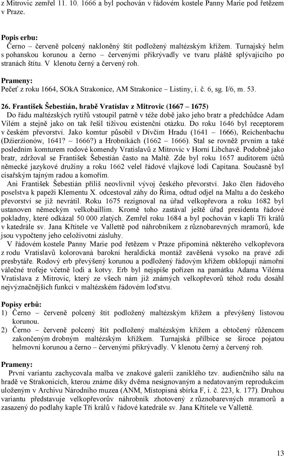 Prameny: Pečeť z roku 1664, SOkA Strakonice, AM Strakonice Listiny, i. č. 6, sg. I/6, m. 53. 26.