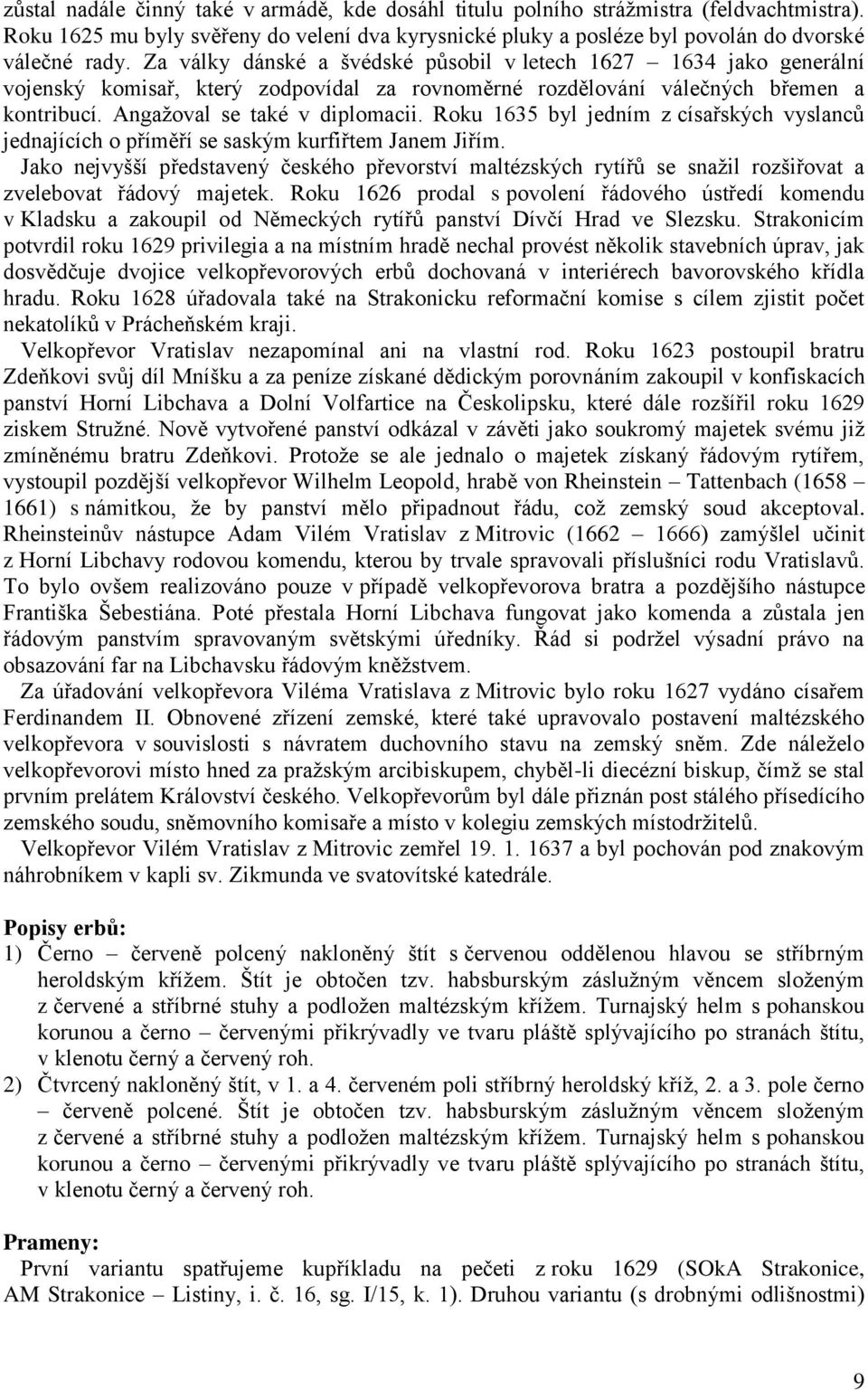 Roku 1635 byl jedním z císařských vyslanců jednajících o příměří se saským kurfiřtem Janem Jiřím.