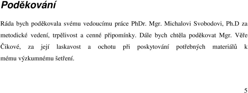 D za metodické vedení, trpělivost a cenné připomínky.