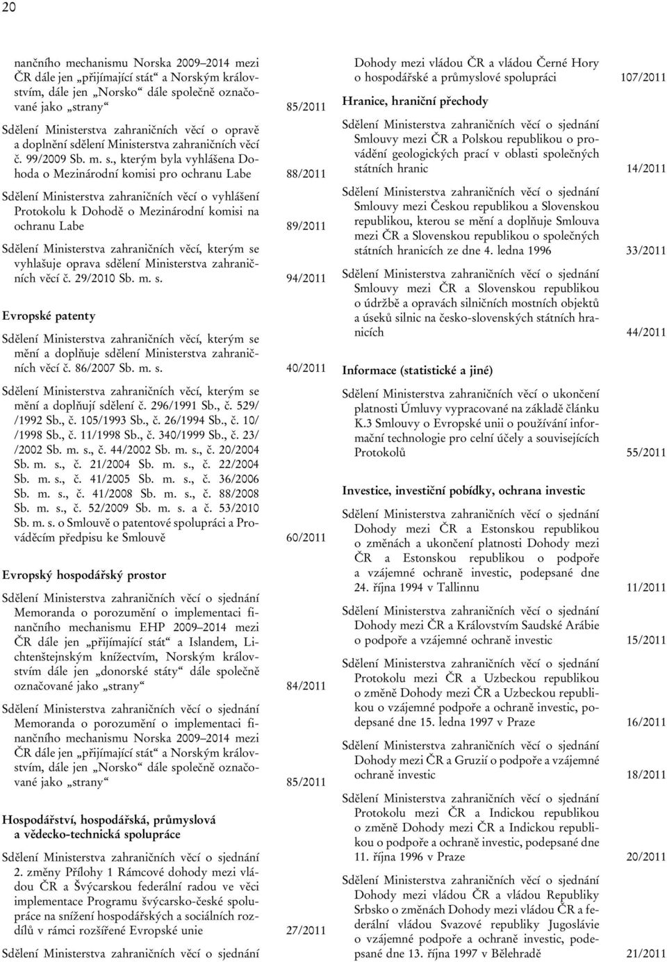 ělení Ministerstva zahraničních věcí č. 99/2009 Sb. m. s.