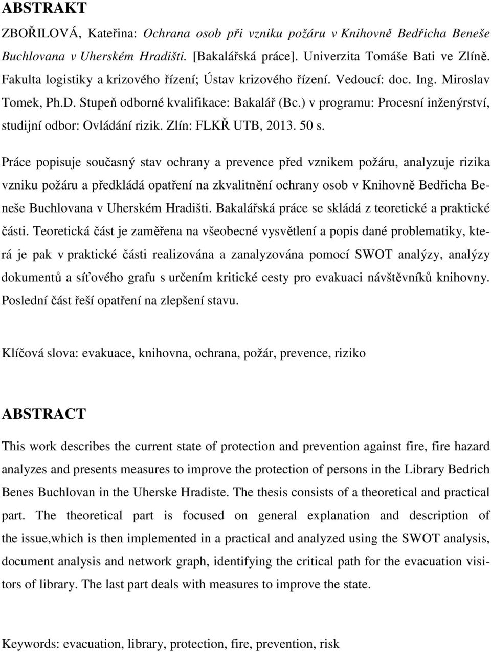 ) v programu: Procesní inženýrství, studijní odbor: Ovládání rizik. Zlín: FLKŘ UTB, 2013. 50 s.