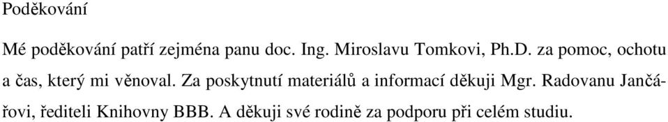 za pomoc, ochotu a čas, který mi věnoval.