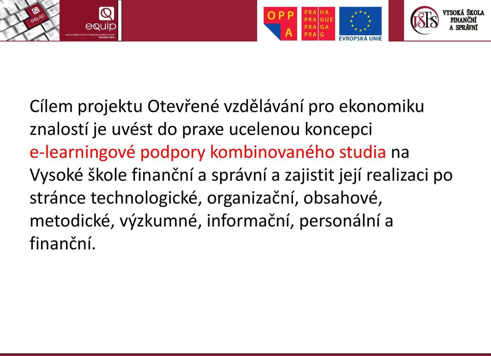 škole finanční a správní a zajistit její realizaci po stránce