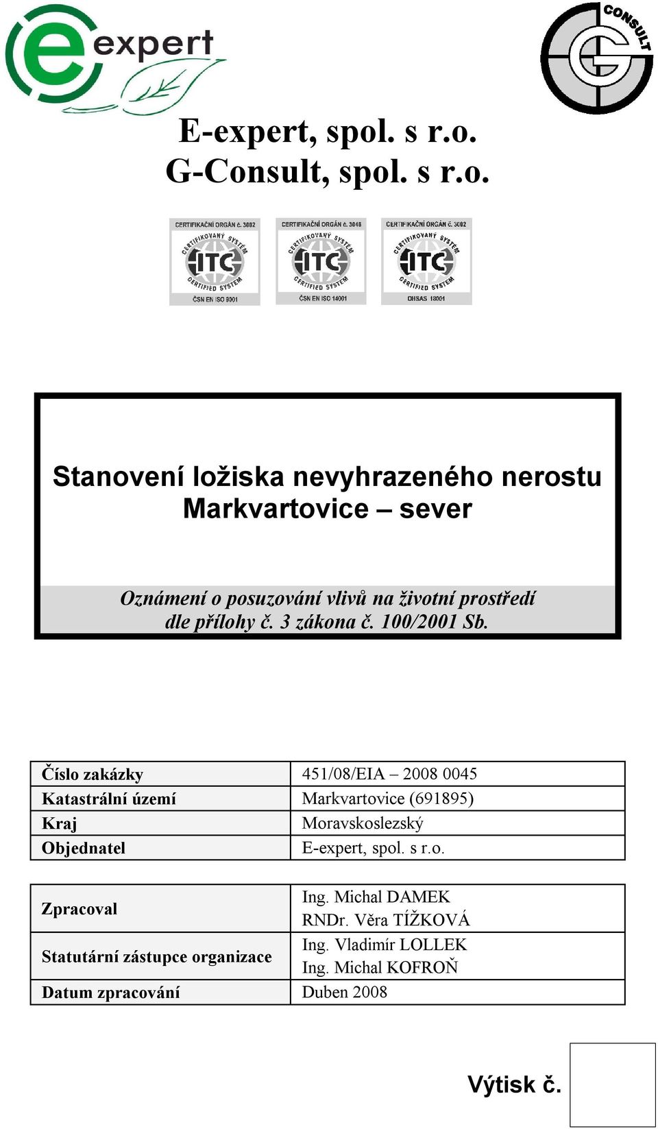 G-Consult, spol Stanovení ložiska nevyhrazeného nerostu Markvartovice sever Oznámení o posuzování vlivů na životní