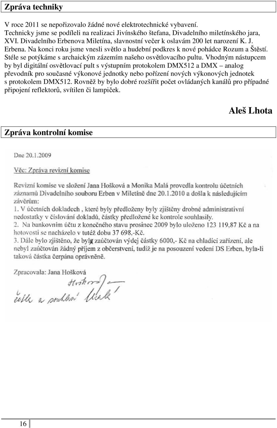 Stéle se potýkáme s archaickým zázemím našeho osvětlovacího pultu.