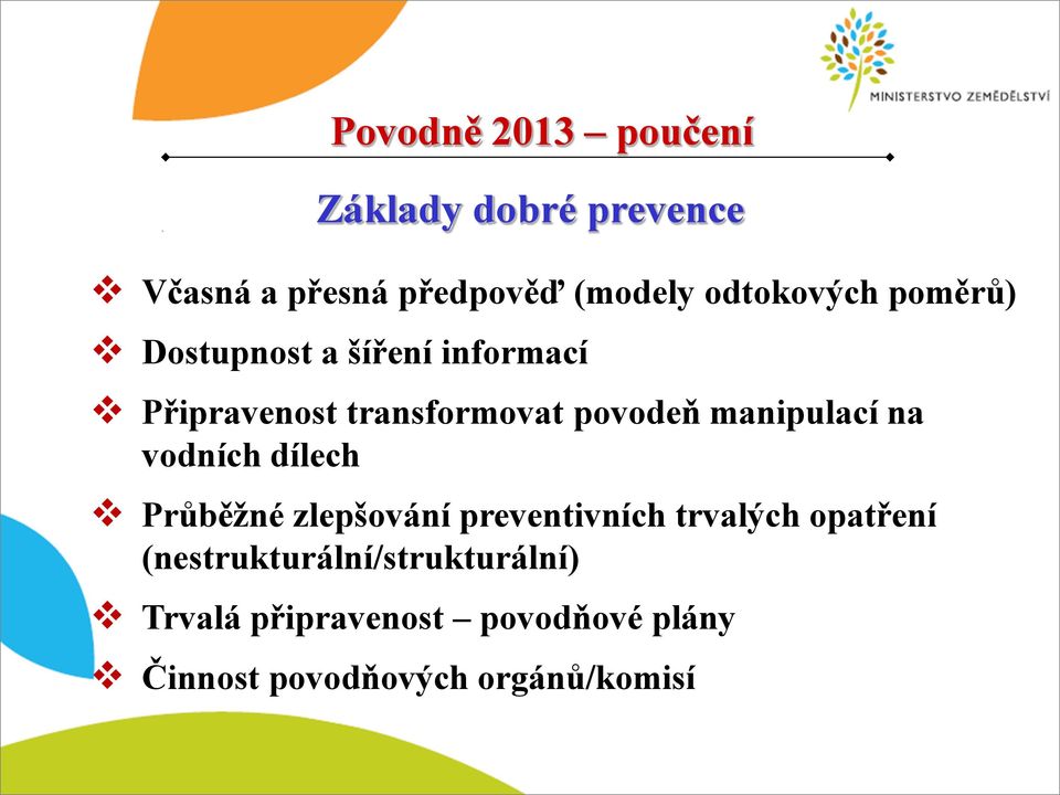 vodních dílech Průběžné zlepšování preventivních trvalých opatření